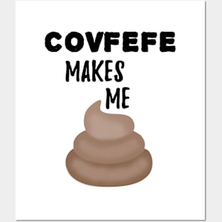 Covfefe Makes Me Poop Posters and Art